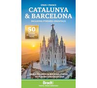 Bradt Spain * France: Catalunya & Barcelona (Travel Guide) including Pyrénées-Orientales: Catalunya & Barcelona Including Pyrénées-Orientales (Bradt Travel Guides)
