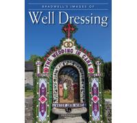 Bradwell's Images of Well Dressing