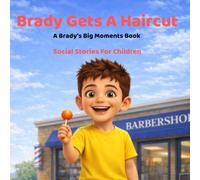 Brady Gets A Haircut: Social Stories For Children (Brady’s Big Moments)