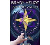 Brady Heliot: Ancient's Amulet (The Caliptus Saga)