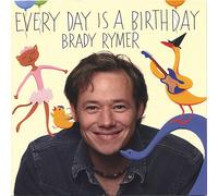 Brady Rymer - Every Day Is A Birthday