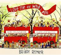 Brady Rymer - Love Me For Who I Am
