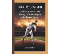 BRADY SINGER: Diamond Resolve-The Making Of Brady Singer's Major League Journey