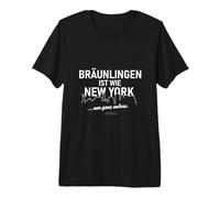 Bräunlingen is Like New York... only Completely Different Bräunlingen Premium T-Shirt