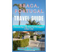 Braga, Portugal Travel Guide: Discovering The Soul Of Portugal's Oldest City