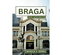 BRAGA TRAVEL GUIDE 2024-2025: Explore Northern Portugal
