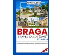 Braga Travel Guide 2025-2026: The Ultimate Guide to Braga’s History, Heritage, and Hidden Gems
