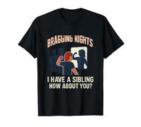 Bragging Rights Funny Sibling Rivalry Brother Sister novelty T-Shirt