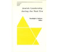 Braham: Jewish Leadership During The Nazi Era - Patterns Of Behavior In The Free World