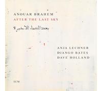 Anouar Brahem; Anja Lechner; Django Bates; Dave Holland - Anouar Brahem: After the Last Sky