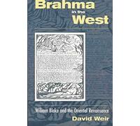 [Brahma in the West: William Blake and the Oriental Renaissance] (By: David Weir) [published: August, 2003]