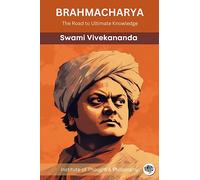Brahmacharya: The Road to Ultimate Knowledge (by ITP Press)