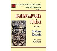 Brahmavaivarta Purana Part 1: Brahma Khanda: Ancient Indian Tradition And Mythology Volume 77