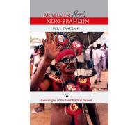 Brahmin and Non-Brahmin: Genealogies of the Tamil Political Present