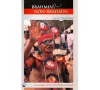 Brahmin and Non-Brahmin: Genealogies of the Tamil Political Present