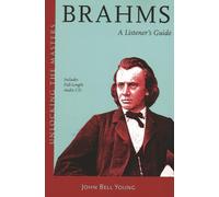 Brahms: A Listener's Guide: 15 (Unlocking the Masters)