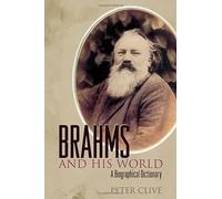 Brahms and His World: A Biographical Dictionary