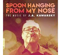 BRAHMS/ARIZONA CHOIR/KAWARSKY - Spoon Hanging from My Nose