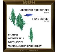 Brahms/Breuninger/Mendelssohn/Wieniawski: Works for Violin and Piano