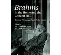 Brahms in the Home and the Concert Hall: Between Private and Public Performance