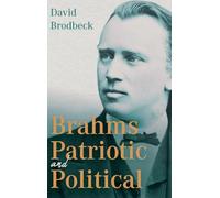 Brahms Patriotic and Political (Eastman Studies in Music)