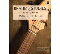 Brahms Studies for Bass Guitar: Waltzes 1-16 (Op.39): Sixteen Studies to Improve Sight Reading and Technique