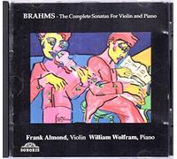 Brahms : The Complete Sonatas for Violin and Piano (Sonata Op. 78, Op. 100, Op. 108)