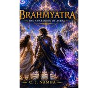 BRAHMYATRA Rise of the Three Guardians: An Epic Multiverse Fantasy of Blood, Light and Shadow (Book One) (BRAHMYATRA - The Multiverse Guardian Saga)
