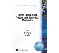 Braid Group, Knot Theory And Statistical Mechanics: 9 (Advanced Series In Mathematical Physics)