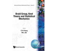 Braid Group, Knot Theory And Statistical Mechanics: 9 (Advanced Series In Mathematical Physics)