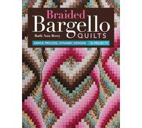 Braided Bargello Quilts: Simple Process, Dynamic Designs - 16 Projects