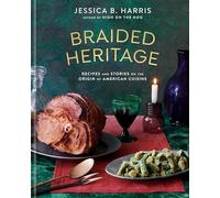 Braided Heritage : Recipes and Stories on the Origin of American Cuisine