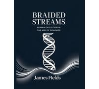 Braided Streams: Human Evolution in the Age of Genomes (Academic Studies in Physical Anthropology)