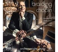 Braiding Chopin: Piano Music By Frederic Chopin and Andreas Woyke