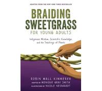 Braiding Sweetgrass for Young Adults: Indigenous Wisdom, Scientific Knowledge, a