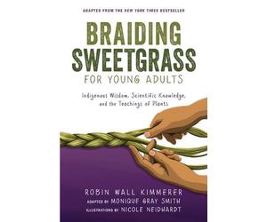 Braiding Sweetgrass for Young Adults: Indigenous Wisdom, Scientific Knowledge, a