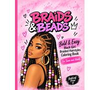 Braids & Beads: Bold & Easy Black Girl Braided Hairstyles Coloring Book for Teens and Adults