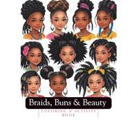 Braids, Buns & Beauty Coloring & Activity Book: A Coloring and Activity Book Celebrating Black Girls’ Hair and Hairstyles Perfect for young girls and teens (All About Hair Coloring Book Series)