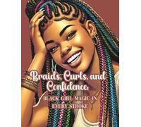 Braids, Curls, and Confidence: Black Girl Magic in Every Stroke