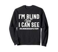 Braille I'm blind but I can see Blindness is a spectrum vision Sweatshirt