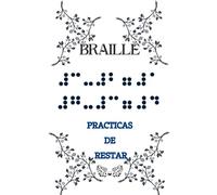 BRAILLE: Practicas de RESTAS EN BRAILLE en TINTA, BRAILLE para Principiantes , es un libro para aprender las tablas de RESTAR de 1 al 9 en BRAILLE en TINTA