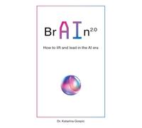 BrAIn 2.0: How to lift and lead in the AI era