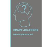 Brain: 404 Error Memory Not Found: Funny Gift Notebook Journal for Friends and Family