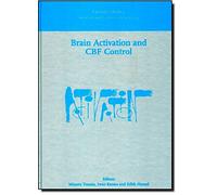 Brain Activation and CBF Control: Proceedings of the Satellite Meeting on Brain Activation and Cerebral Blood Flow Control, Tokyo, Japan, 5-8 June 2001, ICS 1235 (International Congress)