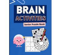 Brain Activities: Senior Puzzle Book - Puzzle Mix: Crosswords | Sudoku | Word Search | Nonogram | Maze | Solutions