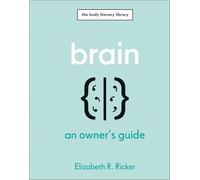 Brain: An Owner's Guide (The Body Literacy Library)