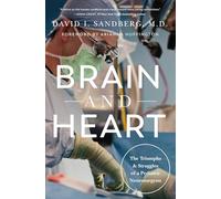 Brain and Heart : The Triumphs and Struggles of a Pediatric Neurosurgeon