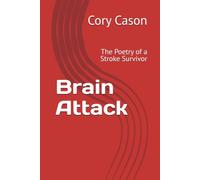 Brain Attack: The Poetry of a Stroke Survivor