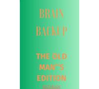 Brain Backup: The old man edition: Because Forgetfulness deserves a backup plan