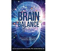 Brain Balance: How to Create a Better Life by Rebalancing Your Brain